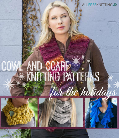75 Cowl and Scarf Knitting Patterns for the Holidays 75 Cowl and Scarf Knitting Patterns for the Holidays