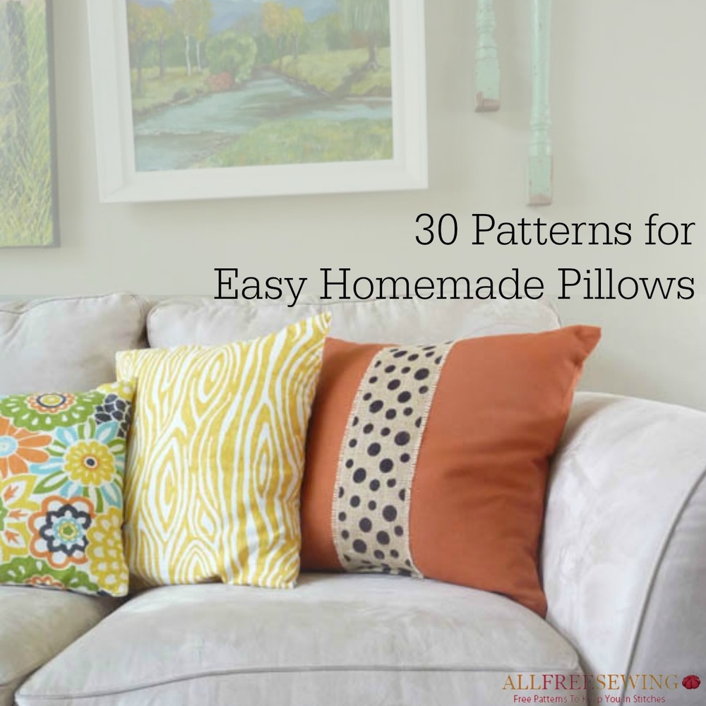 36 Patterns for Easy Homemade Pillows