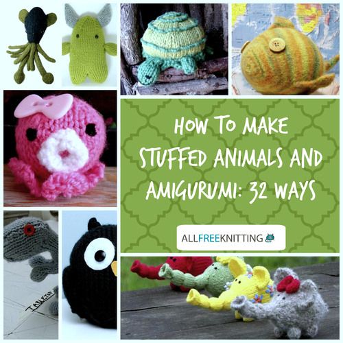 How to Make Stuffed Animals with Amigurumi: 32 Ways ...