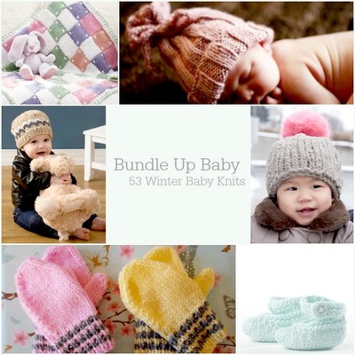 Bundle Up Baby: 53 Winter Baby Knits Bundle Up Baby: 53 Winter Baby Knits