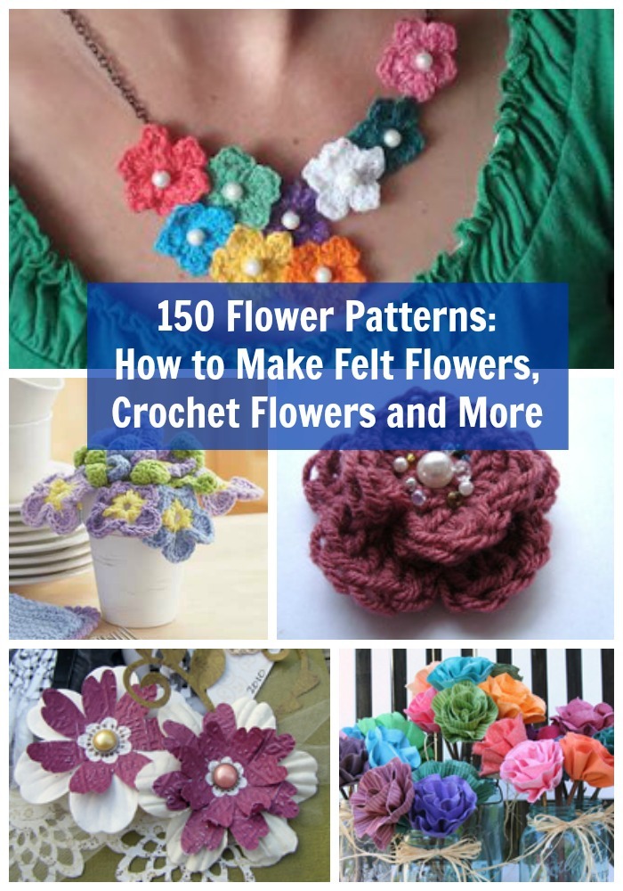 Flower Patterns How To Make Felt Flowers Crochet Flowers And More Flower Patterns How To Make Felt Flowers Crochet Flowers And More