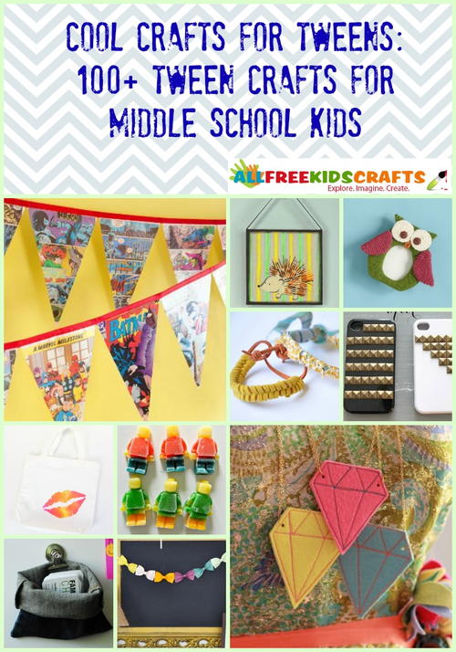 Cool Crafts For Tweens 100 Tween Crafts For Middle School Kids cool-crafts-for-tweens-100-tween-crafts-for-middle-school-kids