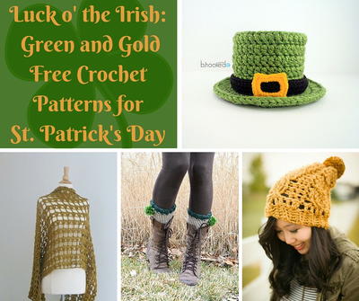 Luck o' the Irish: 20 Green and Gold Free Crochet Patterns for St. Patrick's Day Luck o' the Irish: 20 Green and Gold Free Crochet Patterns for St. Patrick's Day