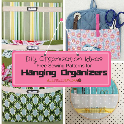 21 DIY Organization Ideas and Free Sewing Patterns for Hanging