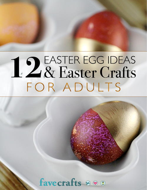 12 Easter Egg Ideas and & Easter Crafts for Adults 12 Easter Egg Ideas and & Easter Crafts for Adults