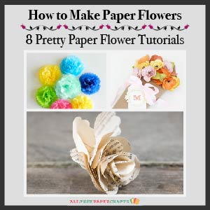 How to Make Paper Flowers: 8 Pretty Paper Flower Tutorials How to Make Paper Flowers: 8 Pretty Paper Flower Tutorials