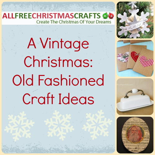 A Vintage Christmas: 15 Old Fashioned Craft Ideas ...