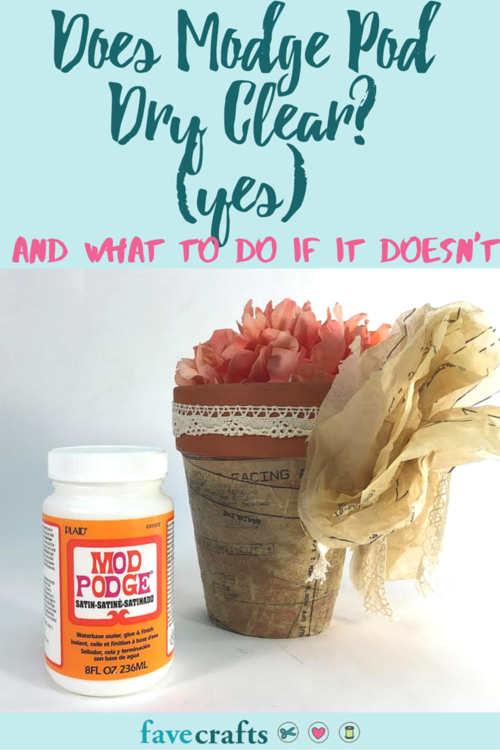 Does Mod Podge Dry Clear? + What To Do if It Doesn't