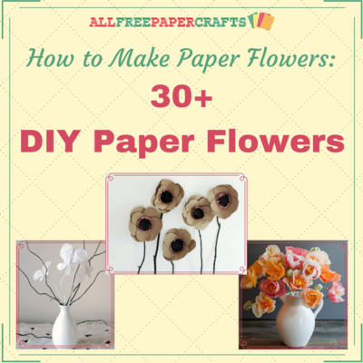 How to Make Paper Flowers: 30+ DIY Paper Flowers How to Make Paper Flowers: 30+ DIY Paper Flowers