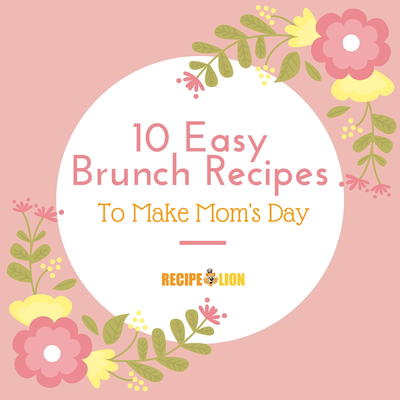 Top 10 Mothers Day Recipes