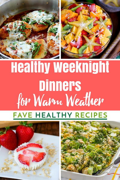 30 Easy Healthy Weeknight Dinners for Warm Weather 30 Easy Healthy Weeknight Dinners for Warm Weather