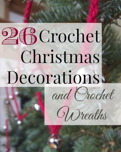 26 Crochet Christmas Decorations and Crochet Wreaths 26 Crochet Christmas Decorations and Crochet Wreaths