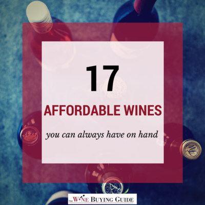 17 Affordable Wines You Can Always Have On Hand 17 Affordable Wines You Can Always Have On Hand