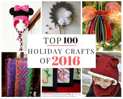 Top 100 Holiday Crafts of 2016 Top 100 Holiday Crafts of 2016