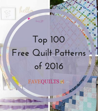 Top 100 Free Quilt Patterns of 2016 Top 100 Free Quilt Patterns of 2016