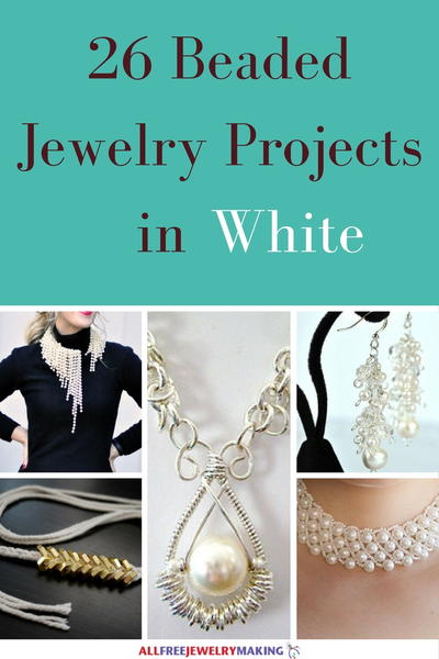Beautiful Beading Patterns: 26 DIY Jewelry Projects in White Beautiful Beading Patterns: 26 DIY Jewelry Projects in White