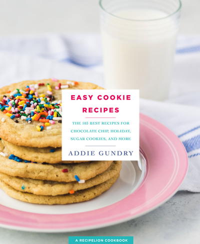 Easy Cookie Recipes: 103 Best Recipes for Chocolate Chip Cookies, Cake-Mix Creations, Bars, and Holiday Treats Everyone Will Love Easy Cookie Recipes: 103 Best Recipes for Chocolate Chip Cookies, Cake-Mix Creations, Bars, and Holiday Treats Everyone Will Love