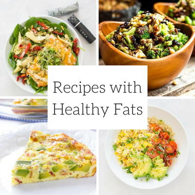 Recipes with Healthy Fats Recipes with Healthy Fats