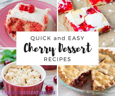 24 Quick and Easy Cherry Dessert Recipes 24 Quick and Easy Cherry Dessert Recipes