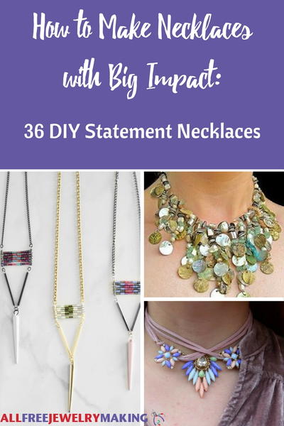 How to Make Necklaces with Big Impact: 36 DIY Statement Necklaces How to Make Necklaces with Big Impact: 36 DIY Statement Necklaces