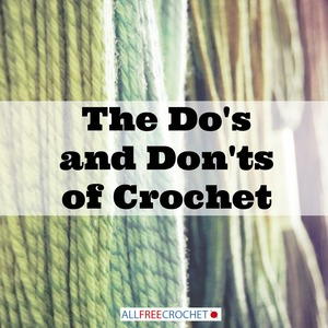 The Dos and Donts of Crochet The Dos and Donts of Crochet