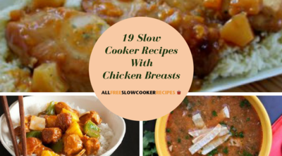 19 Slow Cooker Recipes with Chicken Breasts 19 Slow Cooker Recipes with Chicken Breasts