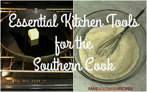 Essential Kitchen Tools for the Southern Cook Essential Kitchen Tools for the Southern Cook