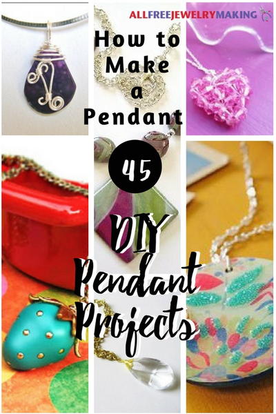 How to Make a Pendant 45 DIY Pendant Projects How to Make a Pendant 45 DIY Pendant Projects