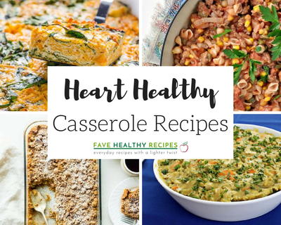 35 Heart Healthy Casserole Recipes 35 Heart Healthy Casserole Recipes