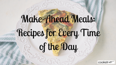 Make-Ahead Meals Recipes for Every Time of the Day Make-Ahead Meals 19 Recipes for Every Time of the Day