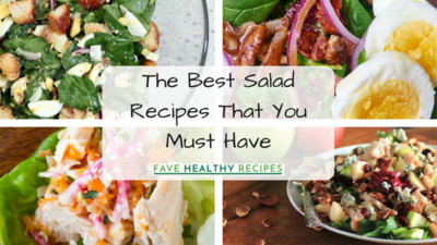 19 of the Best Salad Recipes That You Must Have 19 of the Best Salad Recipes That You Must Have
