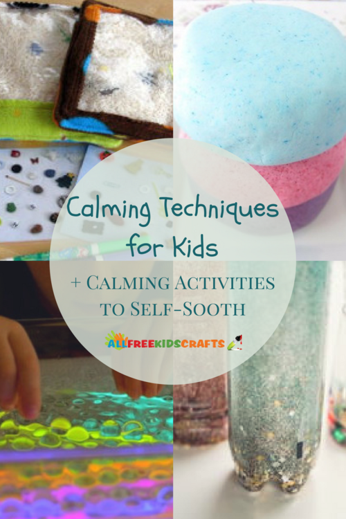 Calming Techniques for Kids and 10 Calming Activities to Self-Sooth Calming Techniques for Kids and 10 Calming Activities to Self-Sooth