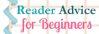 Reader Advice for Beginners Reader Advice for Beginners