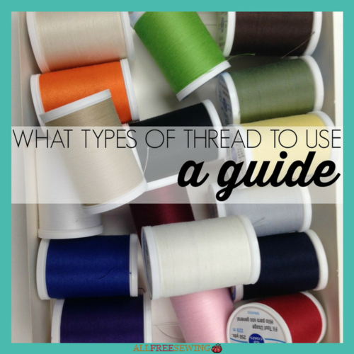 What Types of Thread to Use A Sewing Guide