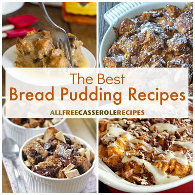 15 of the Best Bread Pudding Recipes Ever 15 of the Best Bread Pudding Recipes Ever