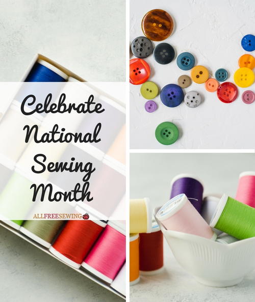 Celebrate National Sewing Month Celebrate National Sewing Month