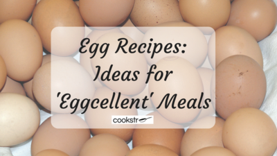 Egg Recipes 19 Ideas for Eggcellent Meals Egg Recipes 19 Ideas for Eggcellent Meals