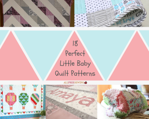 18 Perfect Little Baby Quilt Patterns 18 Perfect Little Baby Quilt Patterns