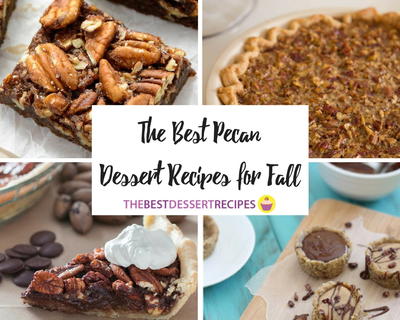 The Best Pecan Dessert Recipes for Fall The Best Pecan Dessert Recipes for Fall
