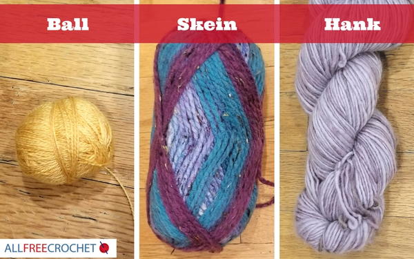 Crochet Ball vs Skein vs Hank Crochet Ball vs Skein vs Hank