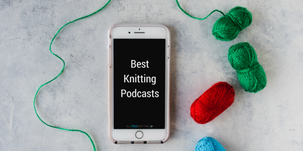 10 Knitting Podcasts 10 Knitting Podcasts