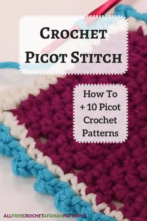 Crochet Picot Stitch How To 10 Picot Crochet Patterns