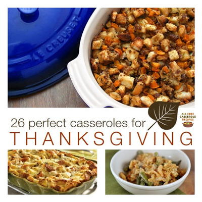 26 Perfect Casseroles for Thanksgiving 26 Perfect Casseroles for Thanksgiving
