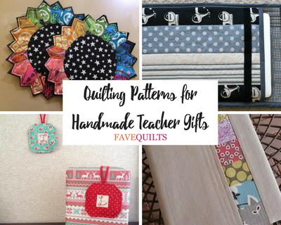 20 Quilting Patterns for Handmade Teacher Gifts 20 Quilting Patterns for Handmade Teacher Gifts
