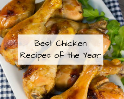 Best Chicken Recipes of the Year Best Chicken Recipes of the Year