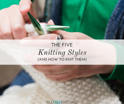 The 5 Knitting Styles The 5 Knitting Styles