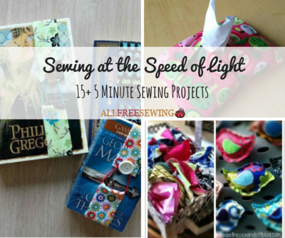 Sewing at the Speed of Light 15 5 Minute Sewing Projects Sewing at the Speed of Light 15 5 Minute Sewing Projects