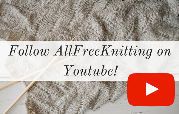 Follow AllFreeKnitting on Youtube Follow AllFreeKnitting on Youtube