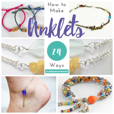 How to Make Anklets 24 Ways How to Make Anklets 24 Ways