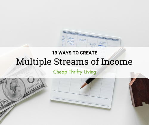 13 Ways to Create Multiple Streams of Income 13 Ways to Create Multiple Streams of Income